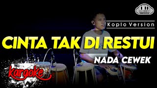 Download lagu CINTA TAK DI RESTUI KARAOKE NADA CEWEK / WANITA VERSI KOPLO HIGH QUALITY AUDIO CLARITY mp3