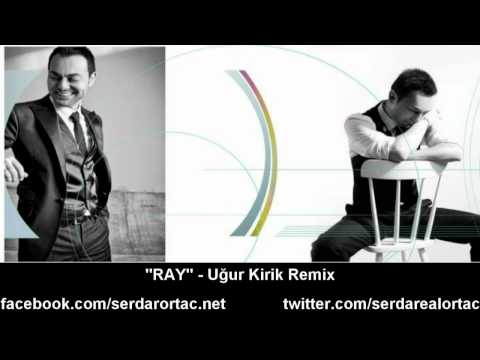 Serdar Ortaç - Ray (Uğur Kirik Official Remix 2012)