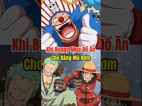 Khi Buggy Mua Đồ Ăn Cho Băng Mũ Rơm #anime #onepiece #luffy