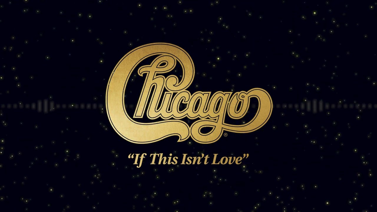 If This Isn’t Love – Chicago