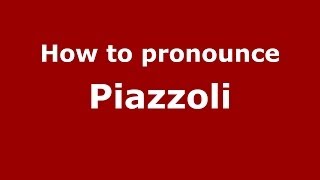 How to pronounce Piazzoli