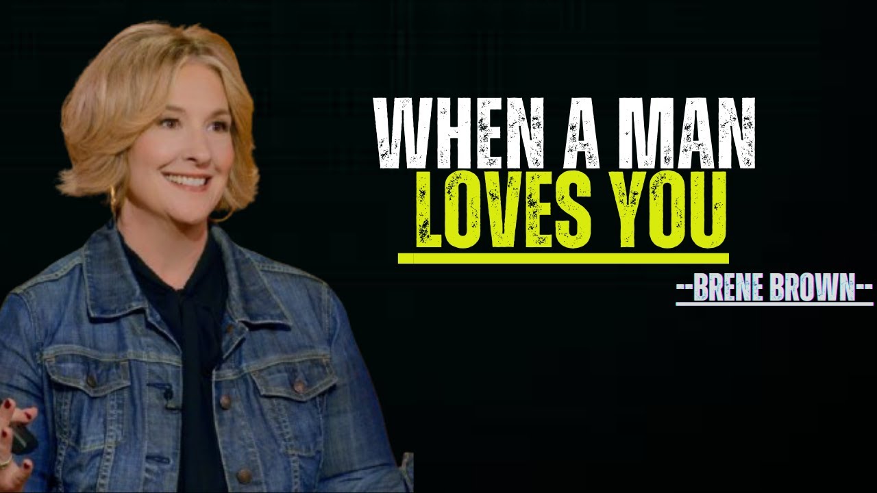 "When a Man Loves you"| BRENE BROWN | YOU NEED TO WATCH THIS | MOTIVATION SPEECH