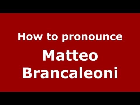 How to pronounce Matteo Brancaleoni (Italian/Italy) - PronounceNames.com