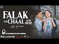 Falak Tak Chaal Sath Mere Relaxing Lo FI Version फलक तक चल साथ मेरे 90s 