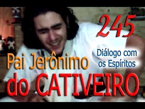DcE 245 - [] Entidade Pai Jerônimo do Cativeiro - Médium Robson Peterson