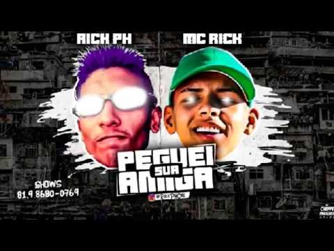 MC Rick PH Feat. MC Rick - PEGUEI SUA AMIGA
