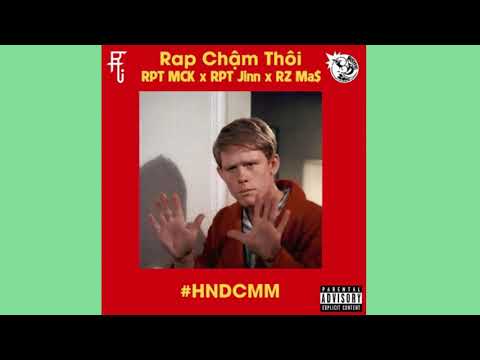 Rap Chậm Thôi - RPT MCK x RPT Orijinn ft. RZ Ma$ || Reup