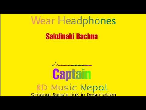 🎧️[8D]🎧️ || Sakdina ki bachna || Captain || Anmol Kc | Upasana Singh Thakuri | Priyanka | Suman Kc