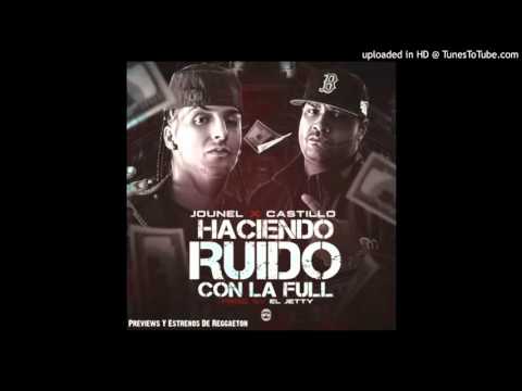 Jounel Ft.Castillo - Haciendo Ruido Con La Full