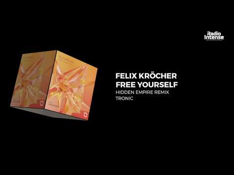 Felix Kröcher - Free Yourself (Hidden Empire Remix) [Tronic] // Premiere