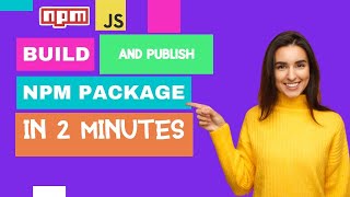 Build and Publish Your Own NPM Package in 2 Minutes