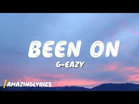 G-Eazy - Been On (Lyrics)
