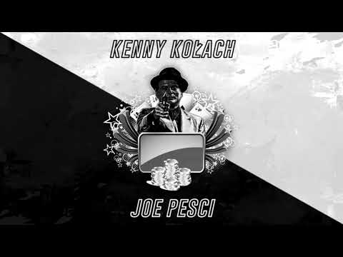 Kenny Kołach -  Joe Pesci