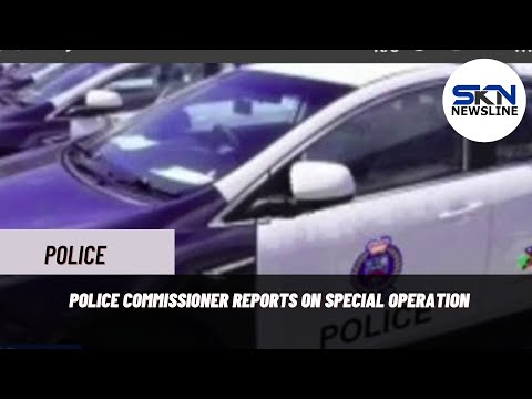 POLICE COMMISSIONER REPORTS ON SPECIAL OPERATION