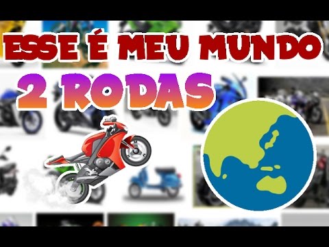 Este é o meu mundo - 2 RODAS 🌎 🏍