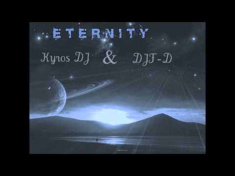 Kyros DJ & DJF-D - Eternity (Original Mix)