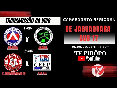 🔴 AO VIVO - CAMPEONATO REGIONAL SUB 17 - UBAÍRA X JEQUIÉ / C ENTRONCAMENTO X PIO XII - 23/11/2025 ⚽