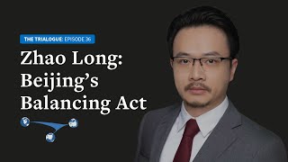 Zhao Long: Beijing’s Balancing Act