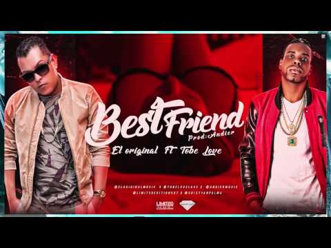 El Original Ft Tobe Love - Best Friend (Audio)