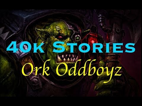 40k Stories: Ork Oddboyz