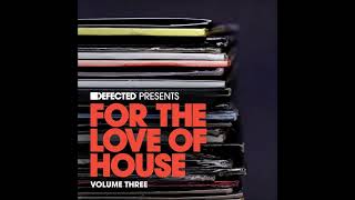 Juan Corbi - Defected Presents For The Love Of House Volume 4 Mix 1 video