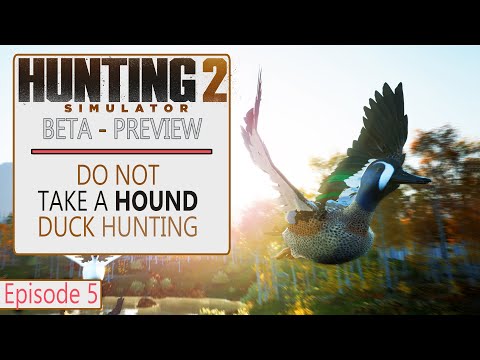 Hunting Simulator 2 BETA PREVIEW Ep05 - Do NOT Take a Hound Duck Hunting!