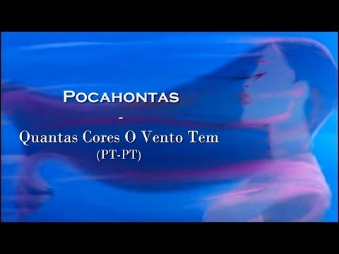 Pocahontas - Quantas Cores O Vento Tem (LETRA PT-PT)
