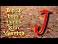 All boys names with meaning letter J. J letter se ladko k nam meaning k sath.