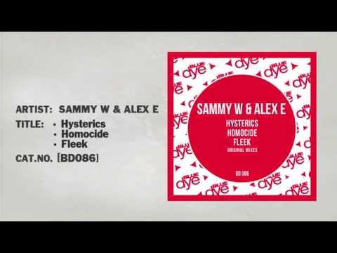Sammy W & Alex E - Hysterics / Fleek / Homocide EP - BD086