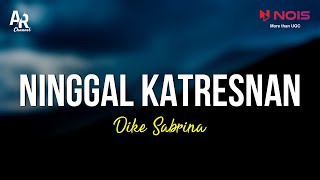 Download lagu Ninggal Katresnan - Dike Sabrina (LIRIK) mp3