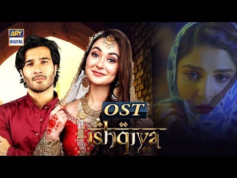 Ishqiya OST | Asim Azhar | Feroze Khan | Ramsha Khan | Hania Amir | ARY Digital Drama