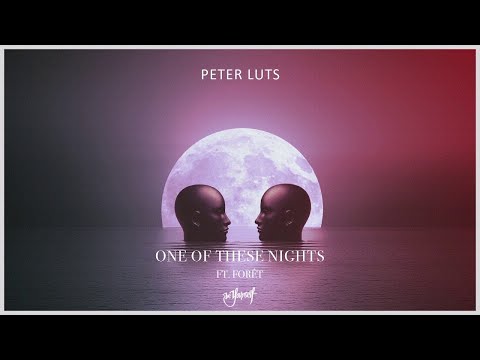Peter Luts - One Of These Nights (feat. Forêt)