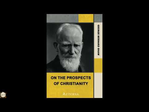 On the Prospects of Christianity. Bernard Shaw's Preface to Androcles and the Lion by George Bernard Shaw — free full audiobook