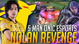 THIS IS HOW MY NOLAN WILL REVENGE WHEN YOU STEAL HIS BUFF | 5 MAN ONIC ESPORTS