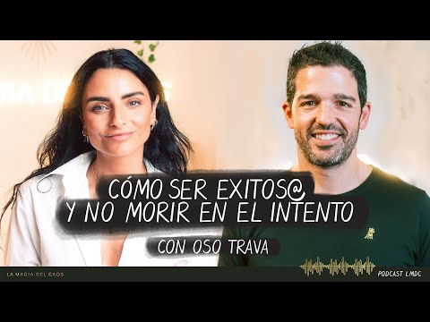 Cómo ser exitos@ y no morir en el intento con Oso Trava | T4. Ep #2 La Magia del Caos