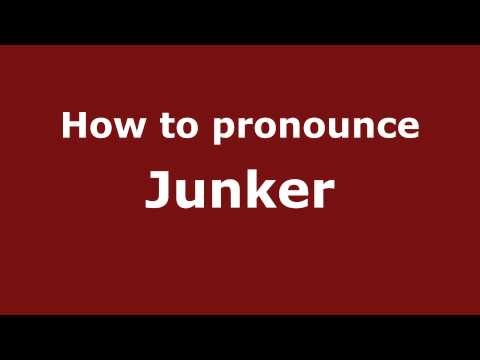 How to Pronounce Junker - PronounceNames.com