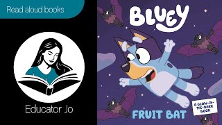 FRUIT BAT from the BLUEY TV Series | Educator Jo Read Aloud Kids Books