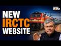 New IRCTC Portal Train Ticket Booking Tatkal Railway Reservation Upgrade Ashwini Vaishnaw