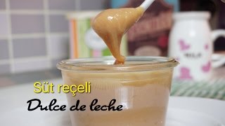 EV YAPIMI SÜT REÇELİ - HOMEMADE DULCE DE LECHE RECIPE