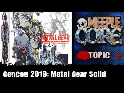 MeepleCore Podcast EP80 - GenCon 2019:  Metal Gear Solid: The Board Game