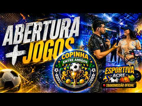 1ª Copinha Entre Amigos | Abertura + 3 Jogos AO VIVO | Capixaba-AC ⚽