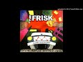 The Frisk - Scream My Name