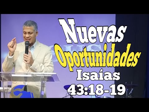 🔴 New Opportunities - Part 1 - Isaiah 43:18-19 - Pastor Elvis Sánchez