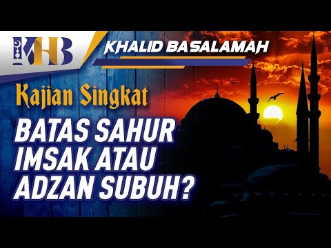 Batas Sahur, Imsak atau Adzan Subuh? Taqmir.com