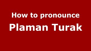 How to pronounce Plaman Turak