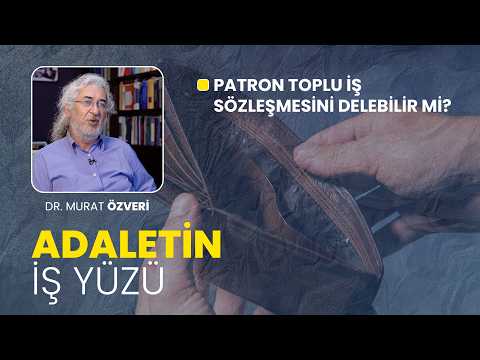 Patronlar TİS'i delebilir mi? | Adaletin İş Yüzü
