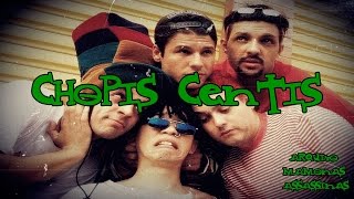 CHOPIS CENTIS (LETRA)