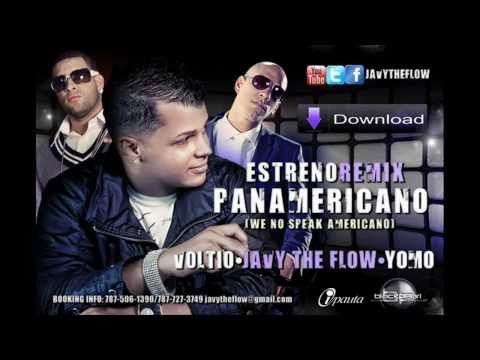 Javy"The Flow"Ft Voltio & Yomo - ★We No Speak Americano ★✘Panamericano✘►Official Remix◄
