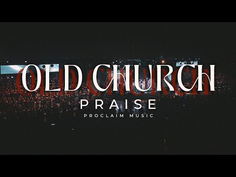 Proclaim Music | Old Church Praise.