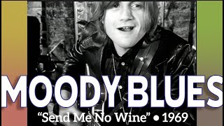 The Moody Blues • “Send Me No Wine” • 1969 [Reelin' In The Years Archive]
